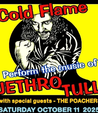 Cold Flame playing a tribute to Jethro Tull plus support from Tim O’Connor & The Poachers