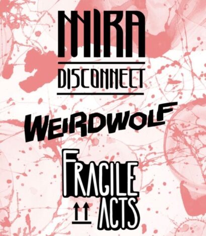Mira Disconnect + Weirdwolf + Fragile Acts