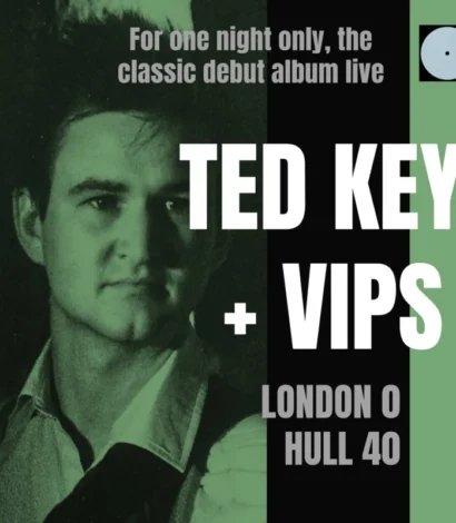Ted Key & The VIPs – London 0 Hull 40